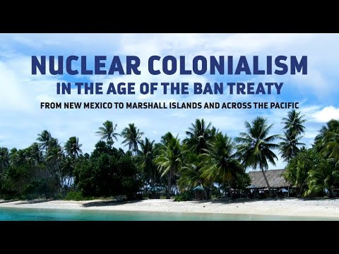 Nuclear Colonialism in the Age of the Ban Treaty January 25, 2022