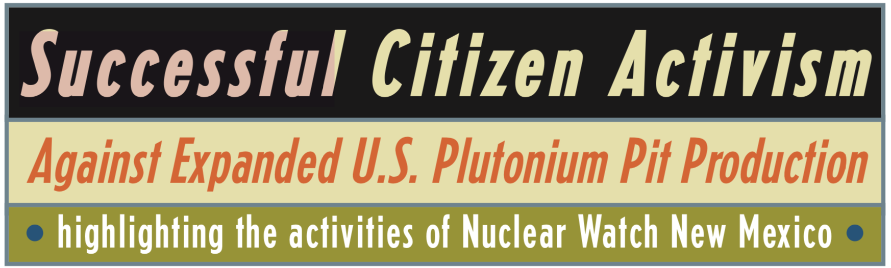 Successful Citizen Activism Agains Expanded U.S. Plutonium Pit Production