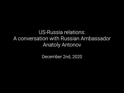 US-Russia relations: A conversation with Russian Ambassador Anatoly Antonov