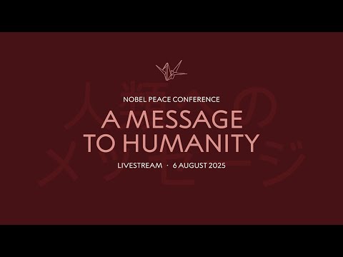Nobel Peace Conference: A Message to Humanity